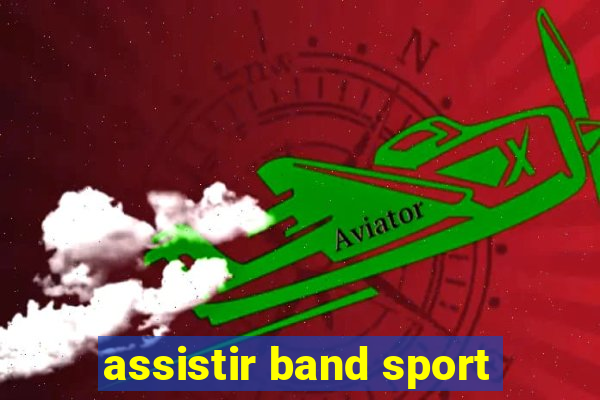 assistir band sport